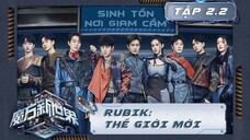 【VIETSUB】RUBIK: THẾ GIỚI MỚI "Sinh tồn nơi giam cầm" Tập 2 (Hạ)