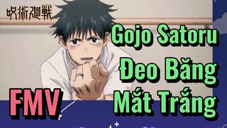 [Chú Thuật Hồi Chiến] FMV |Gojo Satoru Đeo Băng Mắt Trắng