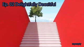 Ep. 02 Delightfully Deceitful (Eng Sub)