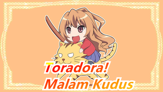 [Toradora! /Mashup] Malam Kudus