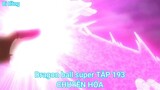 Dragon ball super TẬP 193-CHUYỄN HÓA