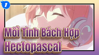 Hectopascal (Not Like You Remix) | Bloom Into You Mối Tình Bách Hợp_1