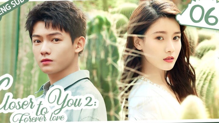 🇨🇳 CLOSER TO YOU 2 (2023) EPISODE 6 | ENG SUB | (我的刺猬女孩之念念不忘 第06集)