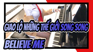 Giao lộ những thế giới song song | OST Believe Me(Piano Cover)