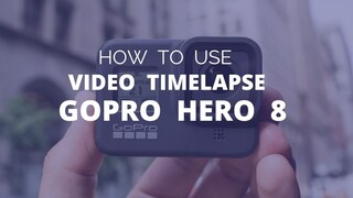 How to Use Video Time Lapse on GoPro Hero 8