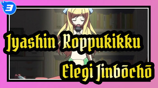 [Jyashin & Roppukikku] Elegi Jinbōchō (versi penuh) / Teks Mandarin / Jyashin_3