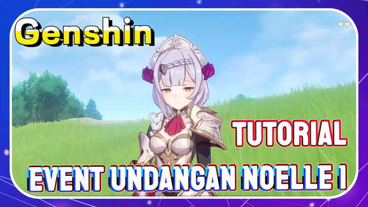 [Genshin, Tutorial] Event undangan Noelle 1