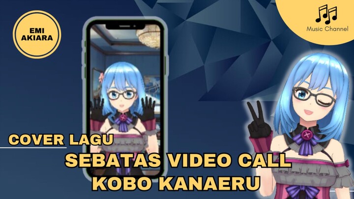 [COVER LAGU] KOBO KANAERU - SEBATAS VIDEO CALL