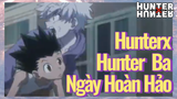 HunterxHunter Ba Ngày Hoàn Hảo