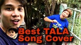 Best TALA Song Cover | Yung matagal kayong di nagkita ng classmate o kawork kaya inaaya ka na naman