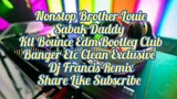 Nonstop Brother Louie Sabak Daddy Ktl Bounce Edm Bootleg Club Banger Etc Dj Francis Remix