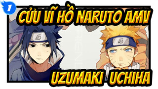 Cửu Vĩ Hồ Naruto AMV
Uzumaki & Uchiha_1