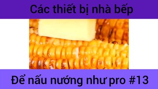 Các thiết bị nhà bếp để mấu nướng như pro #13