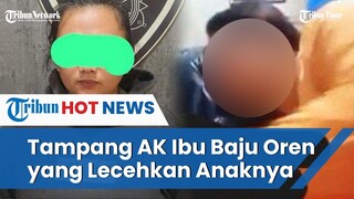 Terkuak Wajah Ibu Baju Oreng yang Lecehkan Anaknya Umur 9 Tahun