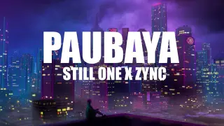 Paubaya - Still One & Zync
