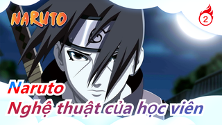 [Naruto MAD] Các trận chiến nghệ thuật của học viên!_2