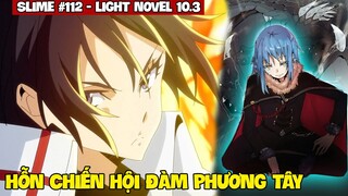 Hỗn Chiến Hội Đàm Phương Tây #112 | Light Novel Slime Chuyển Sinh 10.3