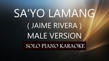 SA'YO LAMANG ( MALE VERSION ) ( JAIME RIVERA ) PH KARAOKE PIANO by REQUEST (COVER_CY)