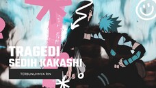 TRAGEDI SEDIH KAKASHI [EDIT AMV]