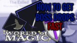 HOW TO GET BOSS DROPS FAST | World Of Magic