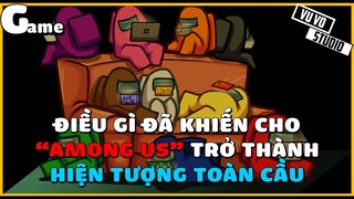 ĐIỀU GÌ ĐÃ KHIẾN AMONG US TRỞ THÀNH HIỆN TƯỢNG TOÀN CẦU