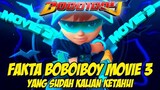 Fakta Unik Boboiboy Movie 3 Yang Sudah Kalian Ketahui | Fakta Boboiboy