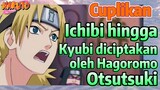 [Naruto] Cuplikan |  Ichibi hingga Kyubi diciptakan oleh Hagoromo Otsutsuki