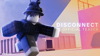 "Disconnect" | Official Teaser