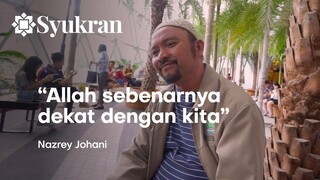 Allah sebenarnya dekat dengan kita - Nazrey Johani (Raihan)