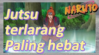 Jutsu terlarang Paling hebat