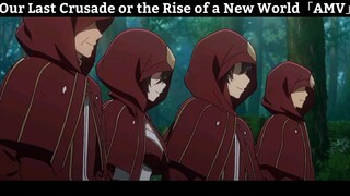 Our Last Crusade or the Rise of a New World「AMV」