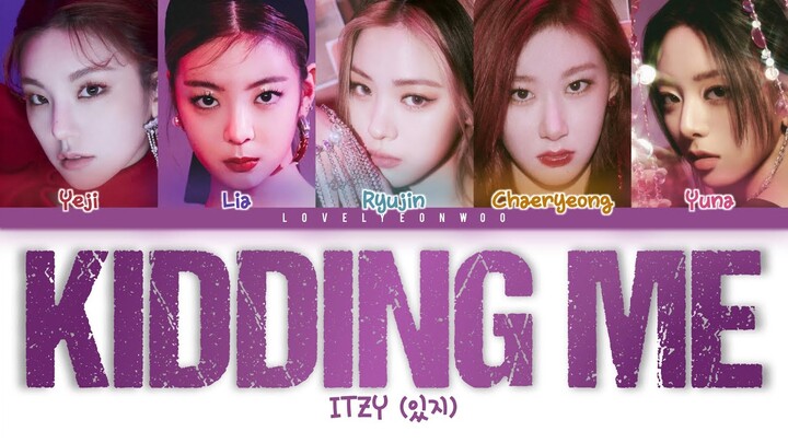 ITZY (있지) – KIDDING ME Lyrics (Color Coded Han/Rom/Eng)