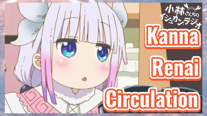 [Miss Kobayashi's Dragon Maid] Kompilasi |Kanna Renai Circulation