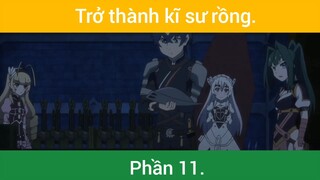 Trở thành kĩ sư rồng p11