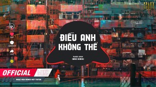 Điều Anh Không Thể ( WRC REMIX ) Nam Anh || Xa Anh Có Lẽ Em Sẽ Hạnh Phúc Remix, Nhạc Trẻ Remix Hay