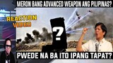 MERON BANG ADVANCED WEAPON ANG PILIPINAS NA PWEDENG IPANGTAPAT (REACTION AND COMMENT)