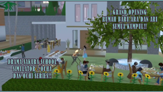 GRAND OPENING RUMAH BARU ARA ARI!! SEMUANYA BERKUMPUL!! DRAMA SAKURA SCHOOL OCHA OCHI SERIES