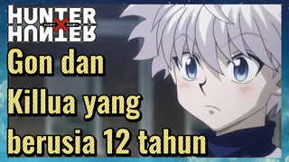 Gon dan Killua yang berusia 12 tahun