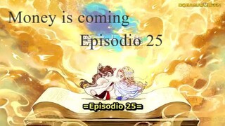 Money is coming ep 25