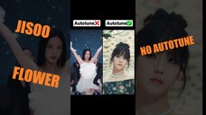 Autotune vs no autotune Jisoo ( flower)