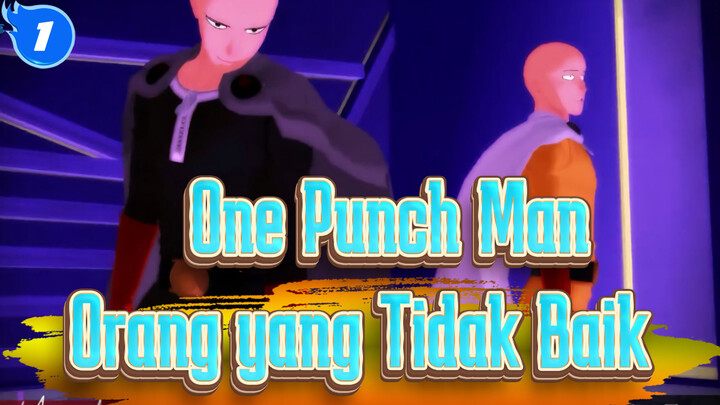One Punch Man | [MMD] Orang yang Tidak Baik!! [Senseix2]_1