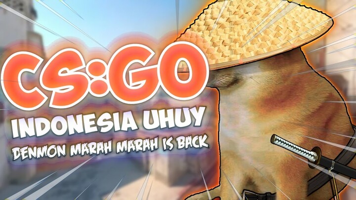 DENMON TELAH KEMBALI - CS:GO Indonesia Uhuy