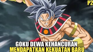 Goku mendapatkan kekuatan Hakai setelah menjadi dewa kehancuran Alam semesta ke 6 - P2