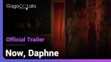Now, Daphne. | Official Trailer | I want to see you with a smile on your face just once more.