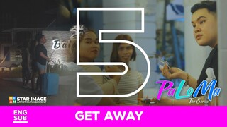 PALOMA THE SERIES | EPISODE 5 | GETAWAY (ENG SUB)