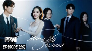 MARRY MY HUSBAND | LAST EPISODE (16) | [ENG SUB]