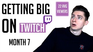 Becoming a BIG Streamer - Month 7