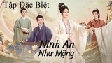 Ninh An Như Mộng - Tập Đặc Biệt | Vietsub - Bạch Lộc, Trương Lăng Hách