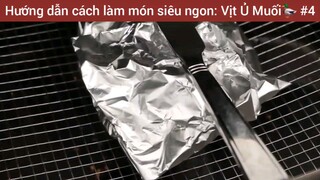 Hướng dẫn cách làm món siêu ngon: Vịt Ủ Muối🦆 #4