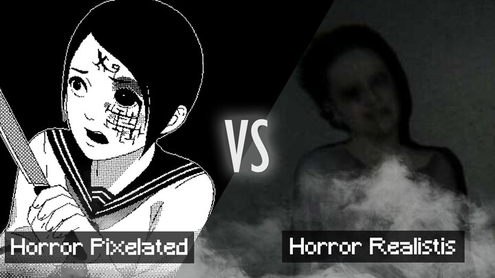 Horror Pixelated VS Horror Realistis